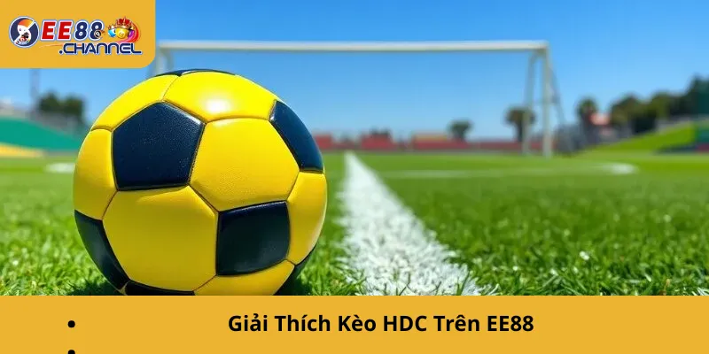 Giải Thích Kèo HDC Trên EE88
