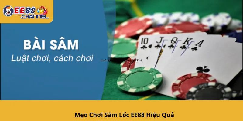 Mẹo Chơi Sâm Lốc EE88 Hiệu Quả