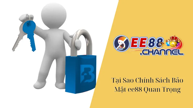 Tại Sao Chính Sách Bảo Mật ee88 Quan Trọng?