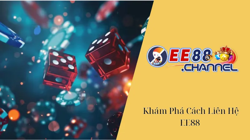 Khám Phá Cách Liên Hệ EE88